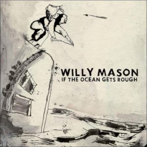 willy-mason-if-the-ocean-gets-rough-cover
